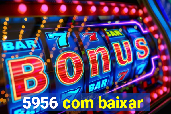 5956 com baixar